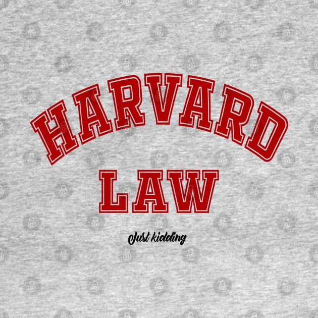 Harvard Law - Just Kidding by PlanetJoe